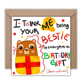 Me Being Your Bestie Birthday is Enough of a Birthday Gift Card, Funny Birthday Card, For Bestie Cards, Best Friend Postcards, Bear Cards - Leo Hobby Marketplace