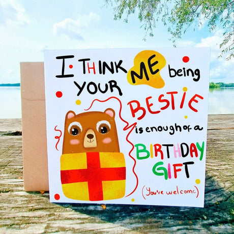 Me Being Your Bestie Birthday is Enough of a Birthday Gift Card, Funny Birthday Card, For Bestie Cards, Best Friend Postcards, Bear Cards - Leo Hobby Marketplace