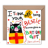 Me Being Your Bestie Is Enough Of A Birthday Gift, Funny Cat Birthday Card, Best Friend Birthday Card, Kitty Personalized Card - Leo Hobby Marketplace