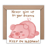 Never Give Up on Your Dreams Card, Funny Sleeping Pig Greeting, Motivational Cheer Up Card, Cute Illustrated Animal Humor Postcards - Leo Hobby Marketplace