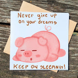 Never Give Up on Your Dreams Card, Funny Sleeping Pig Greeting, Motivational Cheer Up Card, Cute Illustrated Animal Humor Postcards - Leo Hobby Marketplace